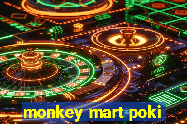 monkey mart poki